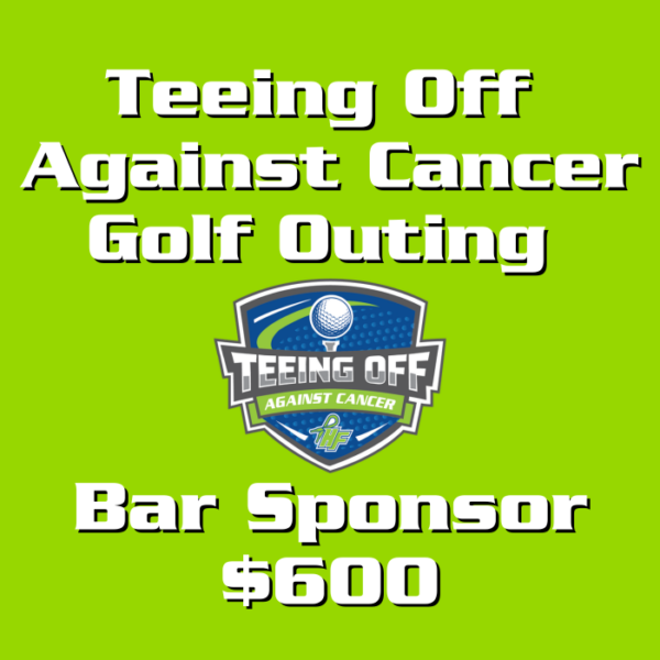 Teeing Off Against Cancer Bar Sponsor  - $600