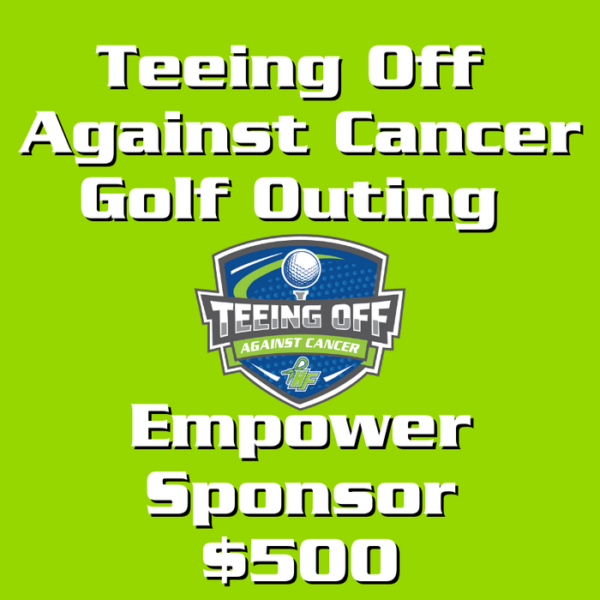 Teeing Off Against Cancer Empower Sponsor  - $500