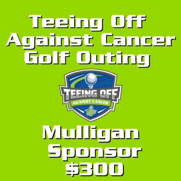 Teeing Off Against Cancer Mulligan Sponsor  - $300