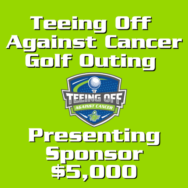 Teeing Off Against Cancer Presenting Sponsor - $5,000