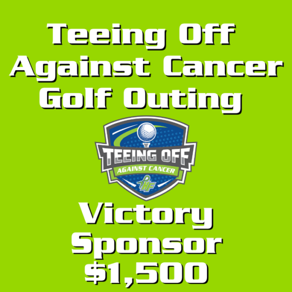 Teeing Off Against Cancer Victory Sponsor - $1,500