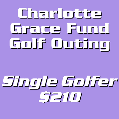 Charlotte Grace Fund Golf Outing Single Golfer – $210