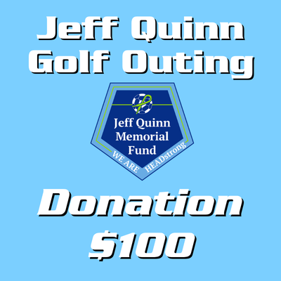 Jeff Quinn Memorial Golf Outing Donation - $100