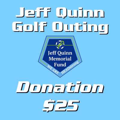 Jeff Quinn Memorial Golf Outing Donation - $25
