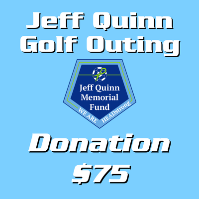 Jeff Quinn Memorial Golf Outing Donation - $75